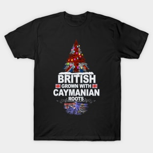 British Grown With Caymanian Roots - Gift for Caymanian With Roots From Cayman Islands T-Shirt